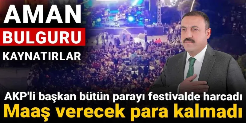 AKP'li Başkan Festivalde Coştu! Maaşlara Para Kalmadı İddiası
