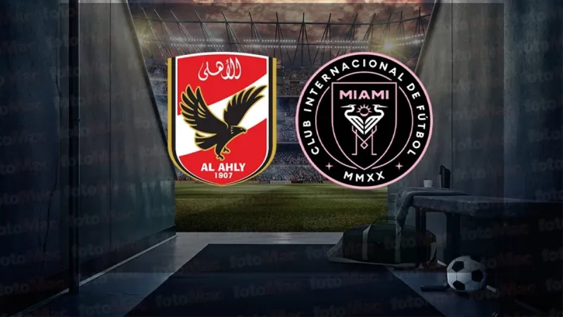 Al Ahly - Inter Miami Maçı CANLI! Saat Kaçta, Hangi Kanalda?