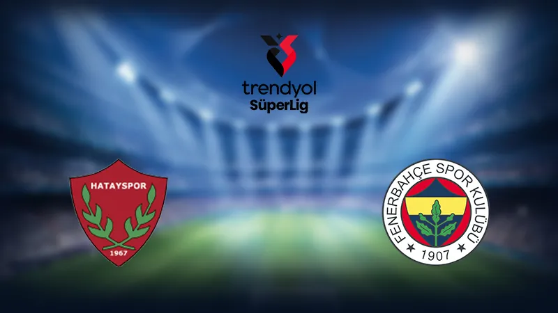 CANLI | Hatayspor 0-0 Fenerbahçe
