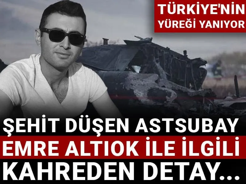 Şehit Astsubay Emre Altıok: Düşen Uçakta Acı Detay Ortaya Çıktı!