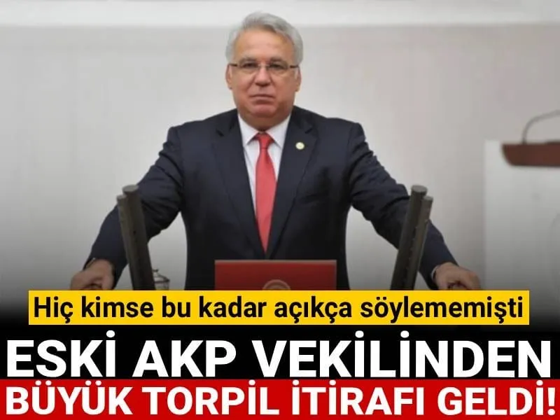 Eski AKP vekilinden büyük torpil itirafı geldi! Hiç kimse bu kadar açıkça söylememişti