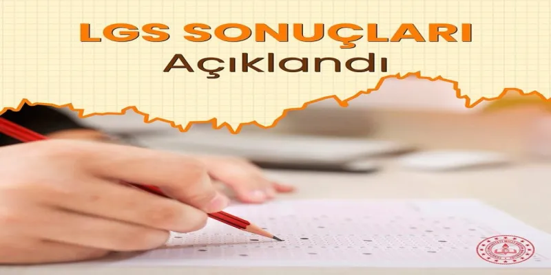 LGS Sonuçları Açıklandı! İşte Merakla Beklenen MEB Sonuçları